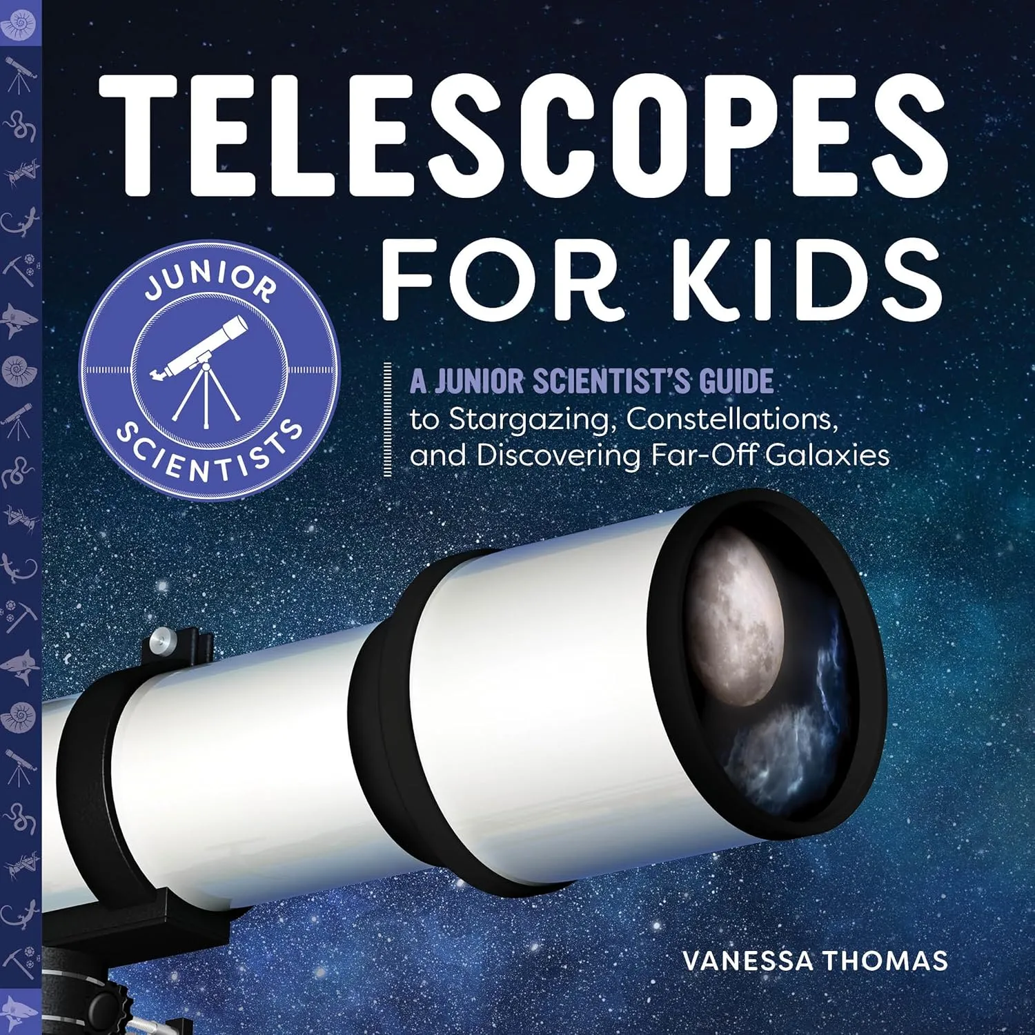 Telescopes for Kids: A Junior Scientist's Guide to Stargazing, Constellations, and Discovering Far-Off Galaxies Paperback  April 27, 2021